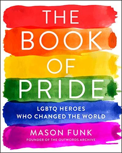 Book The Book of Pride: LGBTQ Heroes Who Changed the World free