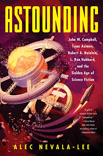Book Astounding: John W. Campbell, Isaac Asimov, Robert A. Heinlein, L. Ron Hubbard, and the Golden Age of Science Fiction free