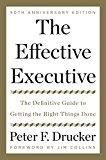 Book The Effective Executive: The Definitive Guide to Getting the Right Things Done free