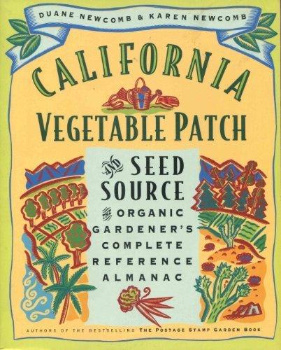 Book California Vegetable Patch And Seed Source: The Organic Gardner's Complete Reference Almanac free