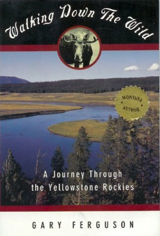 Book Walking Down the Wild: A Journey Through the Yellowstone Rockies free