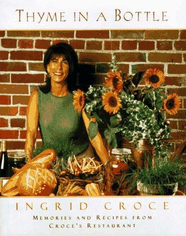 Book Thyme in a Bottle: Memories and Recipes from Ingrid Croce's Restaurant free