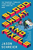 Book Blood, Sweat, and Pixels: The Triumphant, Turbulent Stories Behind How Video Games Are Made free