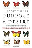 Book Purpose and Desire: What Makes Something "Alive" and Why Modern Darwinism Has Failed to Explain It free