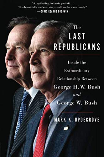 Book The Last Republicans: Inside the Extraordinary Relationship Between George H.W. Bush and George W. Bush free
