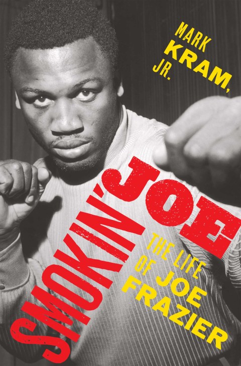 Book Smokin' Joe: The Life of Joe Frazier free