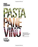 Book Pasta, Pane, Vino: Deep Travels Through Italy's Food Culture (Roads & Kingdoms Presents) free