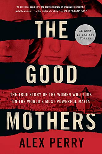 Book The Good Mothers: The True Story of the Women Who Took on the World's Most Powerful Mafia free