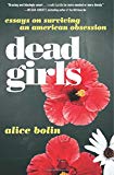 Book Dead Girls: Essays on Surviving an American Obsession free