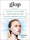 Book Glop: Nontoxic, Expensive Ideas That Will Make You Look Ridiculous and Feel Pretentious free