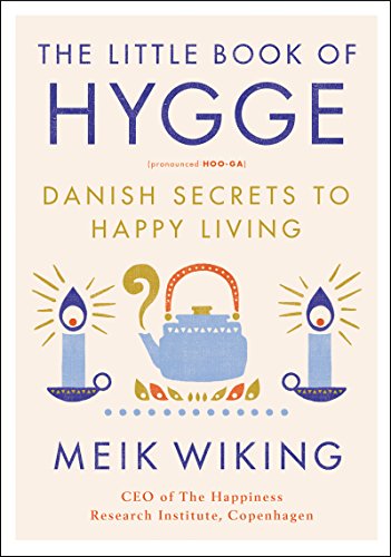 Book The Little Book of Hygge: Danish Secrets to Happy Living (The Happiness Institute Series) free