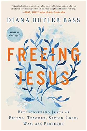 Book Freeing Jesus: Rediscovering Jesus as Friend, Teacher, Savior, Lord, Way, and Presence free