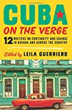 Book Cuba on the Verge: 12 Writers on Continuity and Change in Havana and Across the Country free
