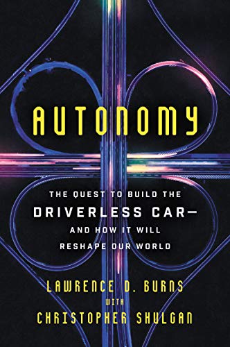 Book Autonomy: The Quest to Build the Driverless Car-And How It Will Reshape Our World free