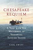 Book Chesapeake Requiem: A Year with the Watermen of Vanishing Tangier Island free