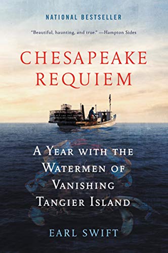 Book Chesapeake Requiem: A Year with the Watermen of Vanishing Tangier Island free