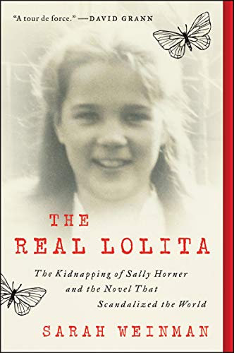Book The Real Lolita: A Lost Girl, an Unthinkable Crime, and a Scandalous Masterpiece free