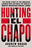 Book Hunting El Chapo: The Inside Story of the American Lawman Who Captured the World's Most-Wanted Drug Lord free
