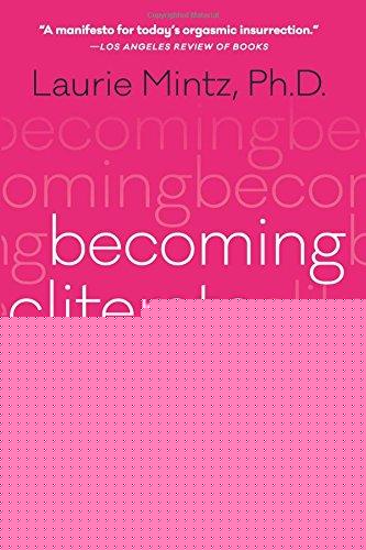 Book Becoming Cliterate: Why Orgasm Equality Matters--And How to Get It free