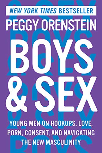 Book Boys & Sex: Young Men on Hookups, Love, Porn, Consent, and Navigating the New Masculinity free