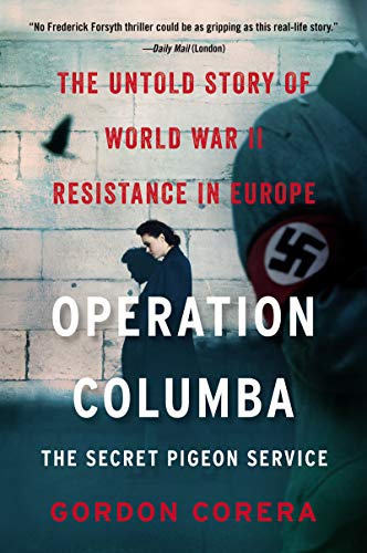 Book Operation Columba--The Secret Pigeon Service: The Untold Story of World War II Resistance in Europe free