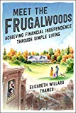 Book Meet the Frugalwoods: Achieving Financial Independence Through Simple Living free
