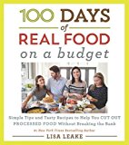 Book 100 Days of Real Food: On a Budget: Simple Tips and Tasty Recipes to Help You Cut Out Processed Food Without Breaking the Bank (100 Days of Real Food series) free
