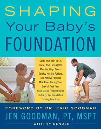 Book Shaping Your Baby's Foundation: Guide Your Baby to Sit, Crawl, Walk, Strengthen Muscles, Align Bones, Develop Healthy Posture, and Achieve Physical ... Cutting-Edge Foundation Training Principles free