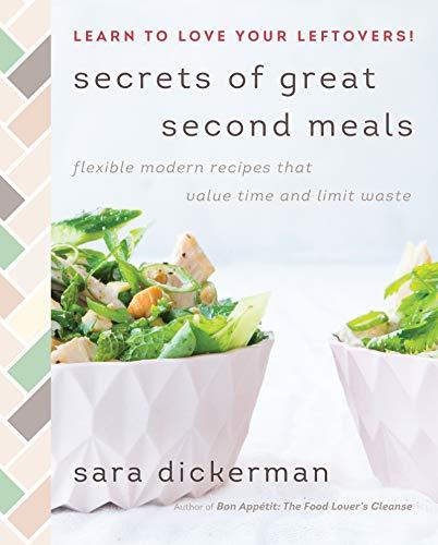 Book Secrets of Great Second Meals: Flexible Modern Recipes That Value Time and Limit Waste free