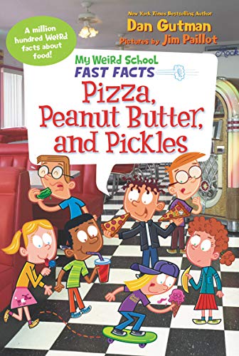 Book My Weird School Fast Facts: Pizza, Peanut Butter, and Pickles (My Weird School Fast Facts, 8) free