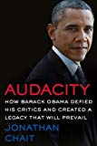 Book Audacity: How Barack Obama Defied His Critics and Created a Legacy That Will Prevail free