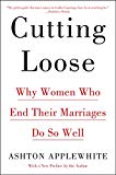 Book Cutting Loose: Why Women Who End Their Marriages Do So Well free