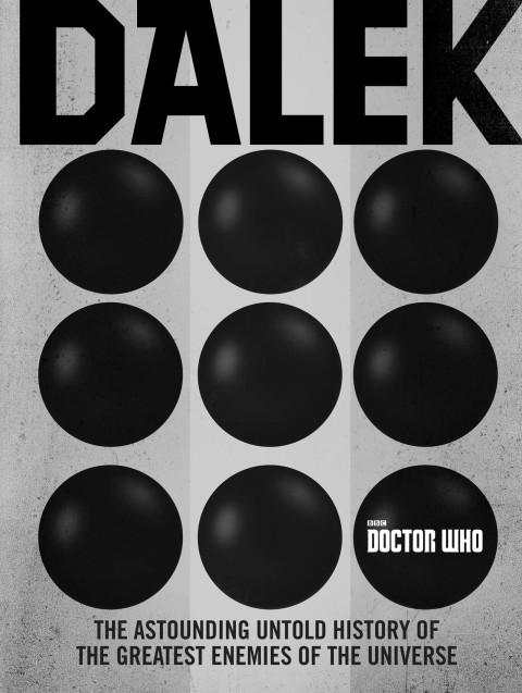 Book Doctor Who: Dalek: The Astounding Untold History of the Greatest Enemies of the Universe free