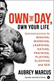Book Own the Day, Own Your Life: Optimized Practices for Waking, Working, Learning, Eating, Training, Playing, Sleeping, and Sex free