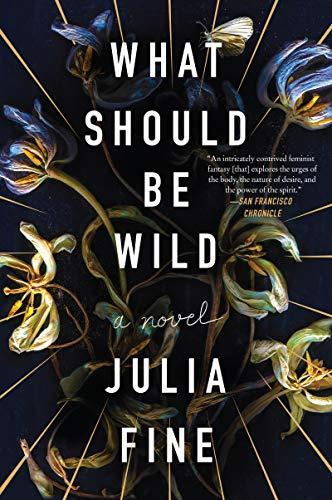 Book What Should Be Wild: A Novel free