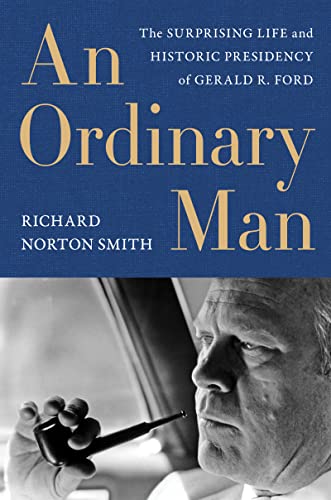 Book Ordinary Man, An: The Surprising Life and Historic Presidency of Gerald R. Ford free