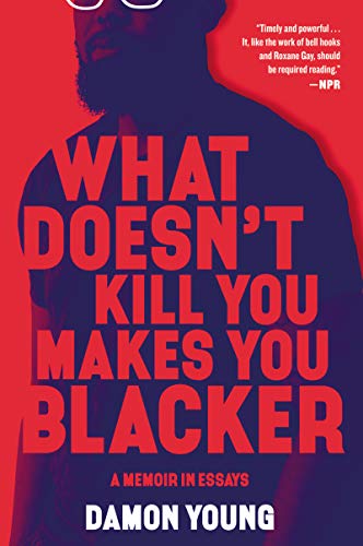 Book What Doesn't Kill You Makes You Blacker: A Memoir in Essays free