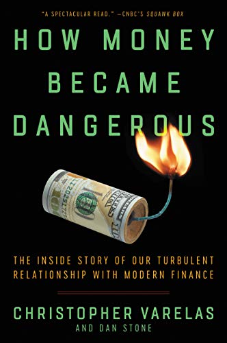 Book How Money Became Dangerous: The Inside Story of Our Turbulent Relationship with Modern Finance free