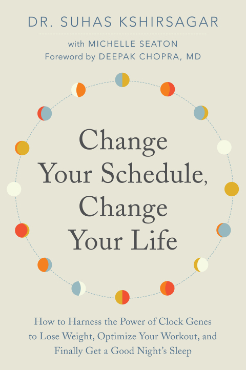 Book Change Your Schedule, Change Your Life: How to Harness the Power of Clock Genes to Lose Weight, Optimize Your Workout, and Finally Get a Good Night's Sleep (How to Harness the Pro) free