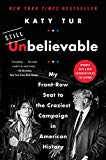 Book Unbelievable: My Front-Row Seat to the Craziest Campaign in American History free