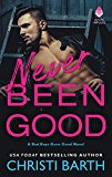 Book Never Been Good: A Bad Boys Gone Good Novel free