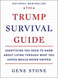 Book The Trump Survival Guide: Everything You Need to Know About Living Through What You Hoped Would Never Happen free