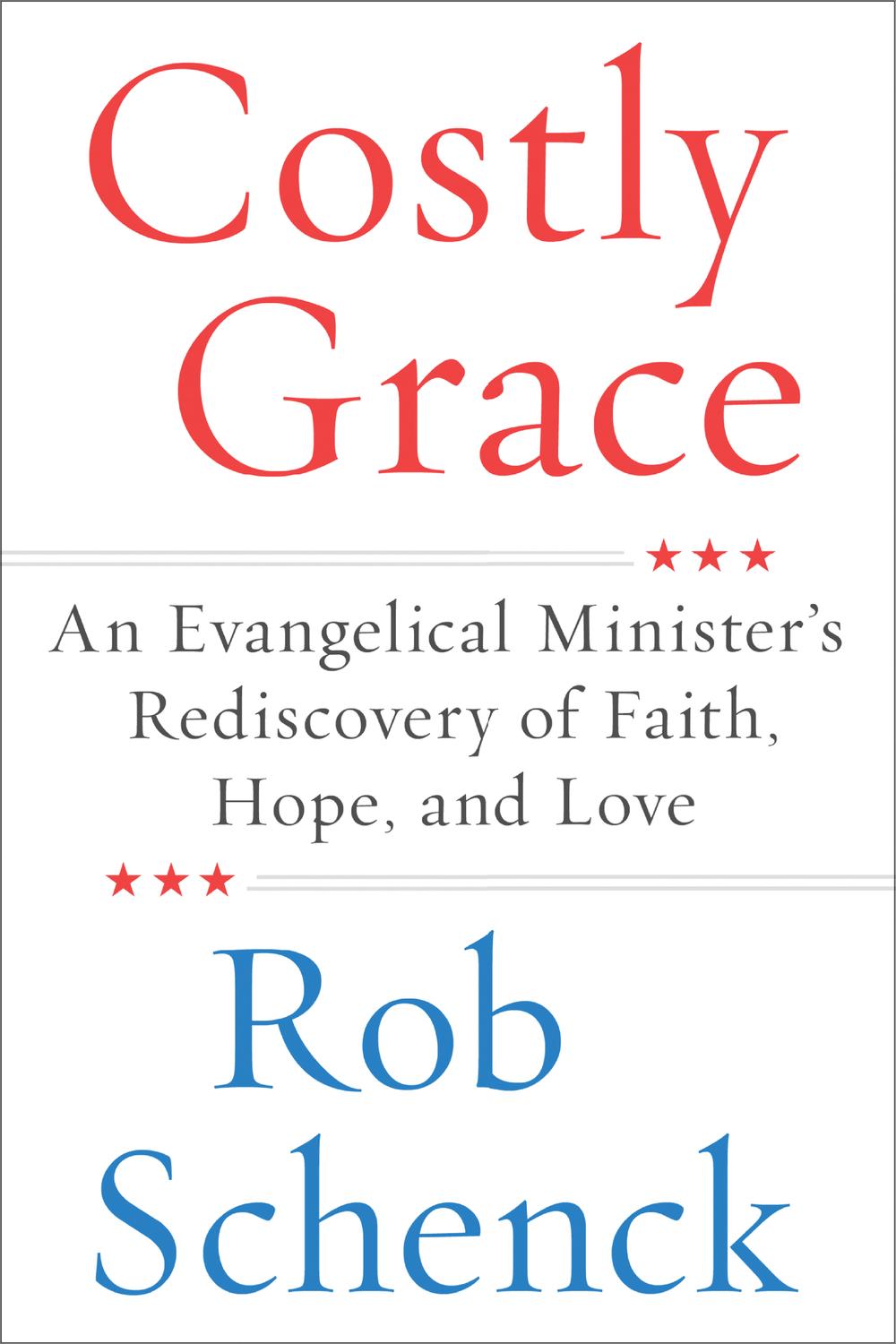 Book Costly Grace: An Evangelical Minister's Rediscovery of Faith, Hope, and Love free