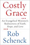 Book Costly Grace: An Evangelical Minister's Rediscovery of Faith, Hope, and Love free
