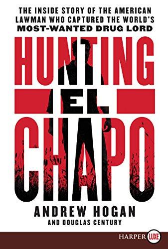 Book Hunting El Chapo: The Inside Story of the American Lawman Who Captured the World's Most Wanted Drug-Lord free