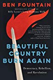 Book Beautiful Country Burn Again: Democracy, Rebellion, and Revolution free