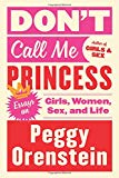 Book Don't Call Me Princess: Essays on Girls, Women, Sex, and Life free