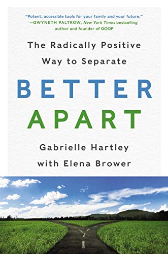 Book Better Apart: The Radically Positive Way to Separate free