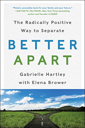 Book Better Apart: The Radically Positive Way to Separate free