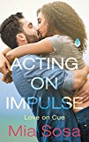 Book Acting on Impulse (Love on Cue) free